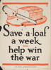 Save a loaf a week, Auckland War Memorial Museum, EPH-PW-1-76