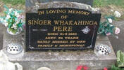 In loving memory of SINGER WHAKAHINGA PERE, died 21 June 1985 aged 64 years. Sadly missed by her family and mokopunas - She is buried in the Tauruheru Cemetery, Gisborne Block 40 Plot 408