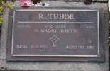 2nd NZEF, 802246 Pte R TUHOE, 28 Maori Battn, died 16 November 1973 aged 53 years. He is buried in the Taruheru Cemetery, Gisborne Blk RSA Plot 685